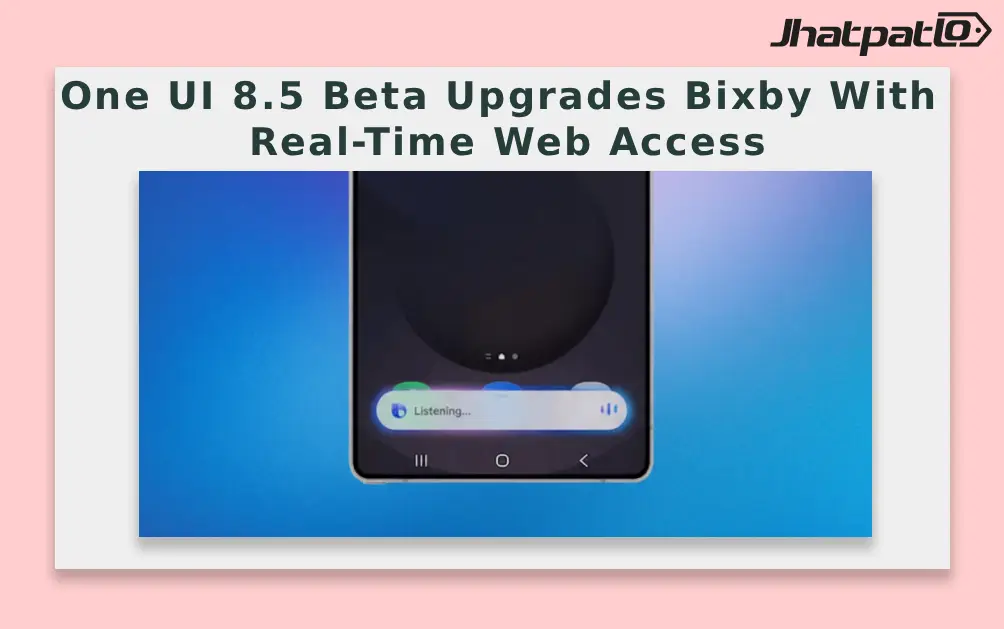  One UI 8.5 Beta Upgrades Bixby With Real-Time Web Access
